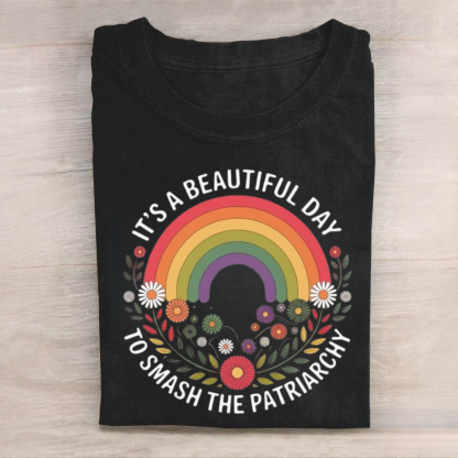 It's a Beautiful Day to Smash the Patriarchy Tshirt