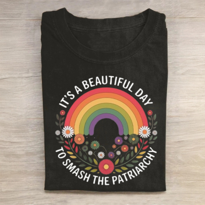 It's a Beautiful Day to Smash the Patriarchy Tshirt