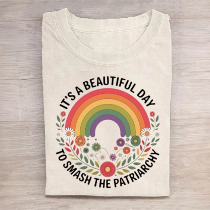 It's a Beautiful Day to Smash the Patriarchy Tshirt
