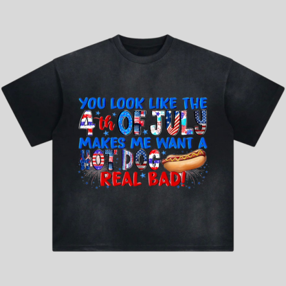 You Look Like The 4th of July Makes Me Want A Hot Dog Weal Bad Tshirt