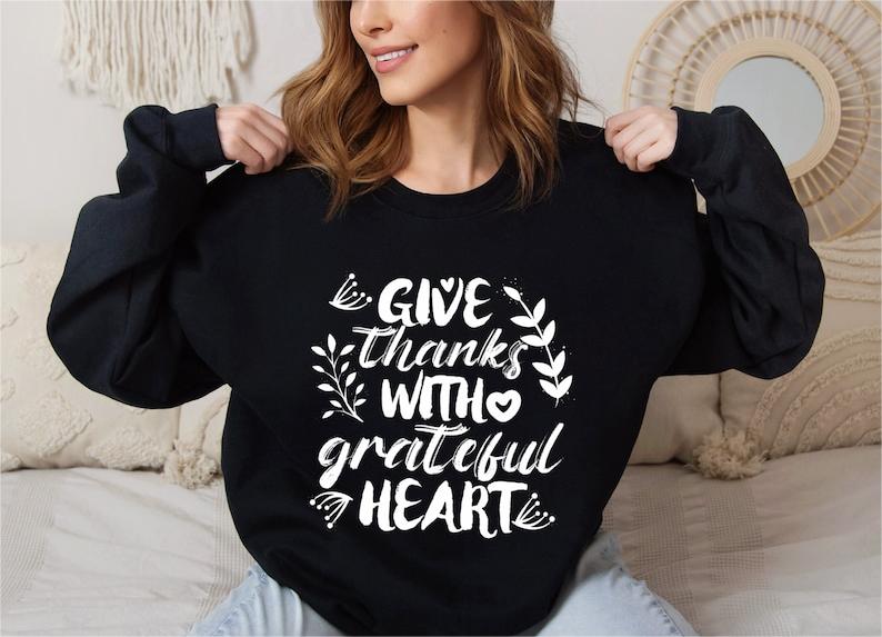 Give Thanks With A Grateful Heart Sweatshirt-lovefitte