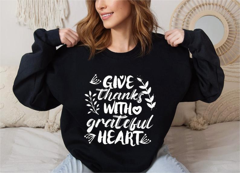 Give Thanks With A Grateful Heart Sweatshirt-lovefitte