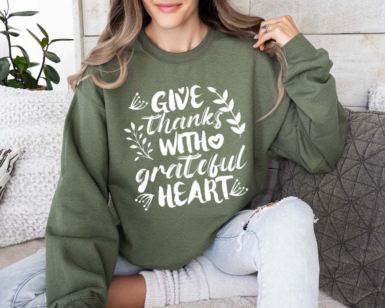 Give Thanks With A Grateful Heart Sweatshirt-lovefitte
