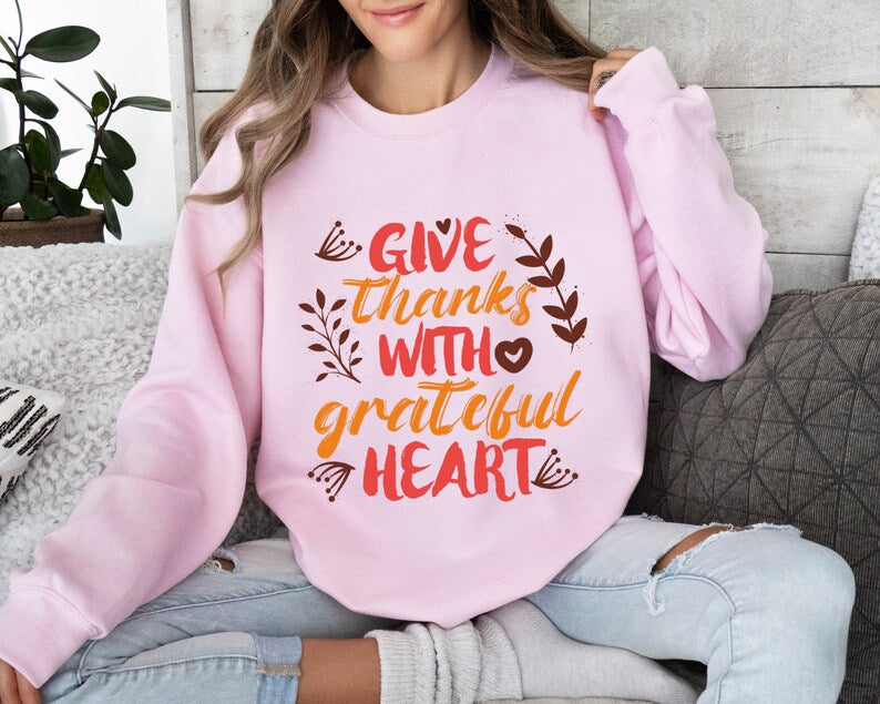 Give Thanks With A Grateful Heart Sweatshirt-lovefitte