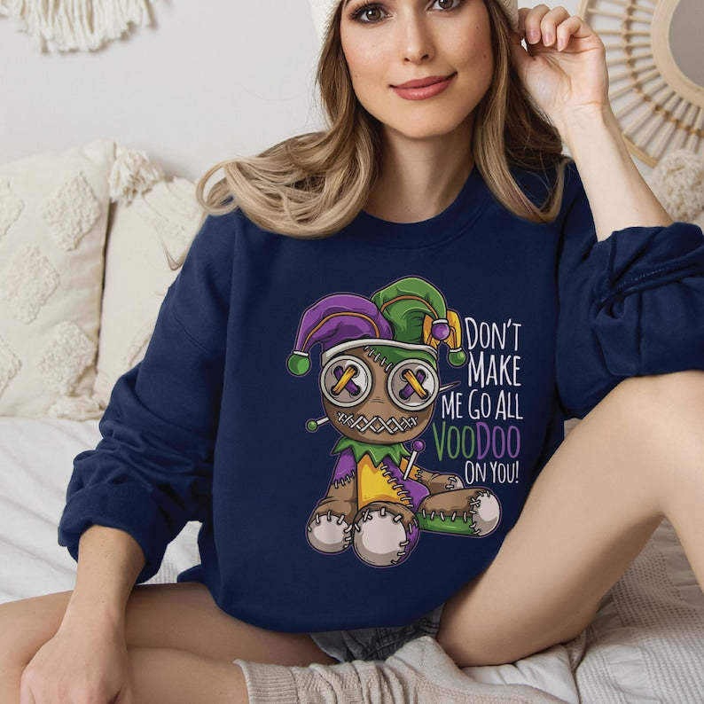 Don't Make Me Go All Voodoo Sweatshirt-lovefitte