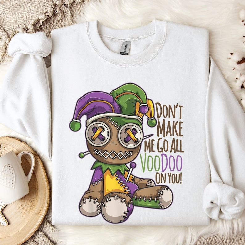 Don't Make Me Go All Voodoo Sweatshirt-lovefitte