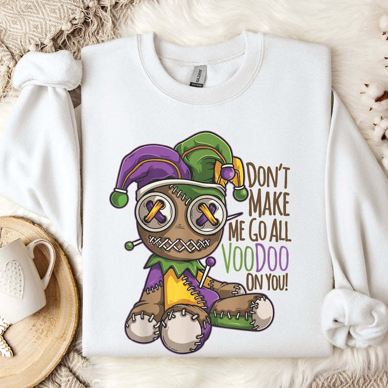 Don't Make Me Go All Voodoo Sweatshirt-lovefitte