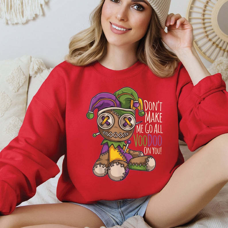 Don't Make Me Go All Voodoo Sweatshirt-lovefitte
