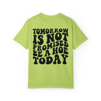 Tomorrow Is Not Promised Be A Hoe Today Tshirt