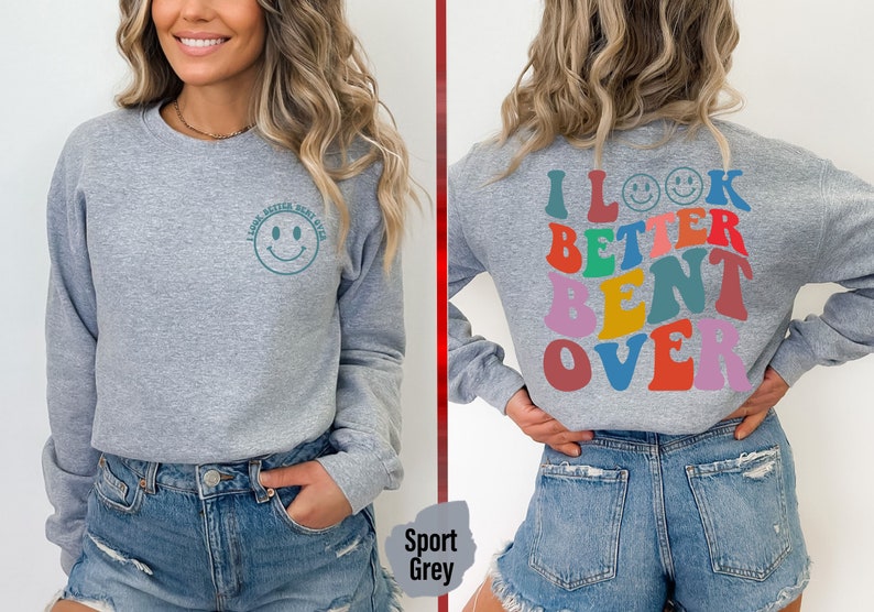 I Look Better Bent Over Shirt