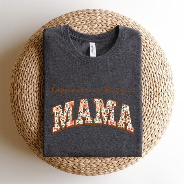 Happiness Being A Mama Shirt