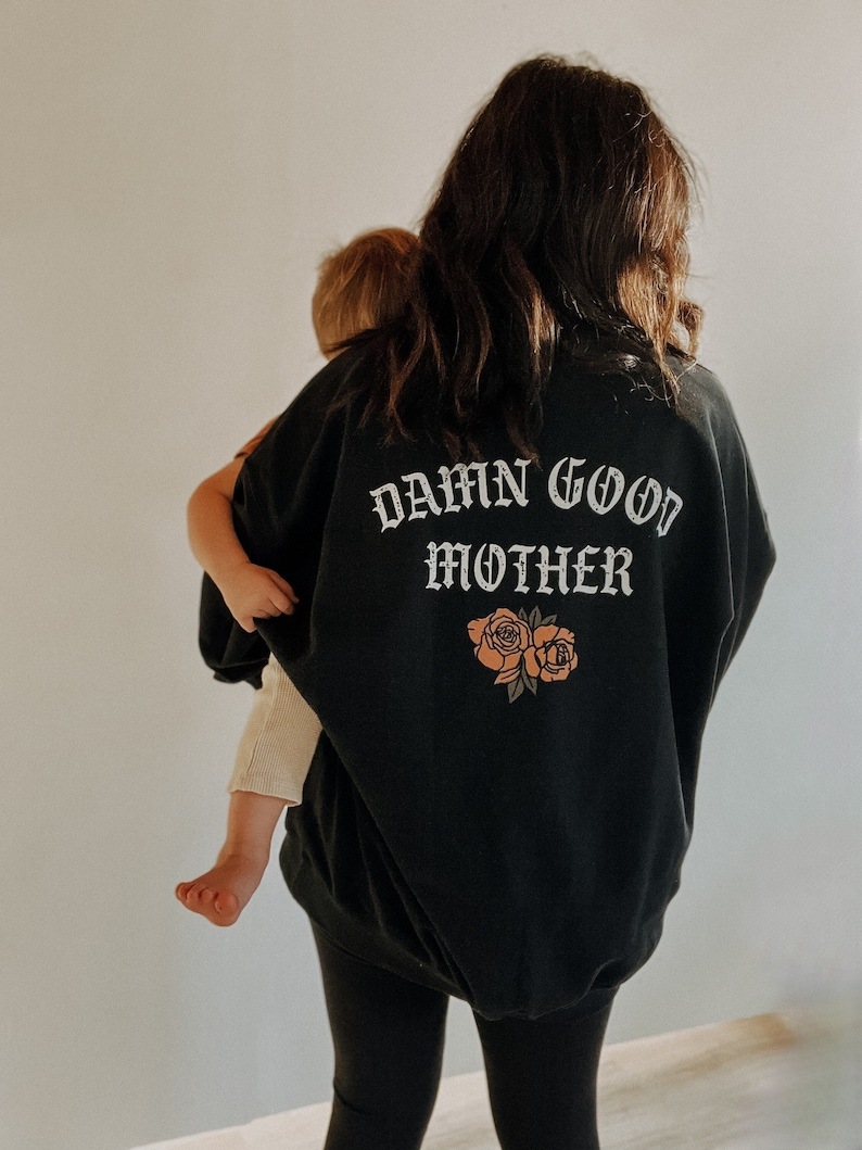 Damn Good Mother Sweatshirt