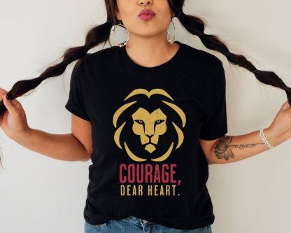 Courage Dear Heart Shirt