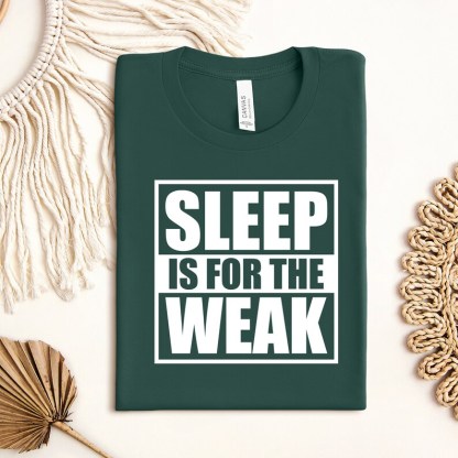 Mom Sleep Is For The Weak Shirt