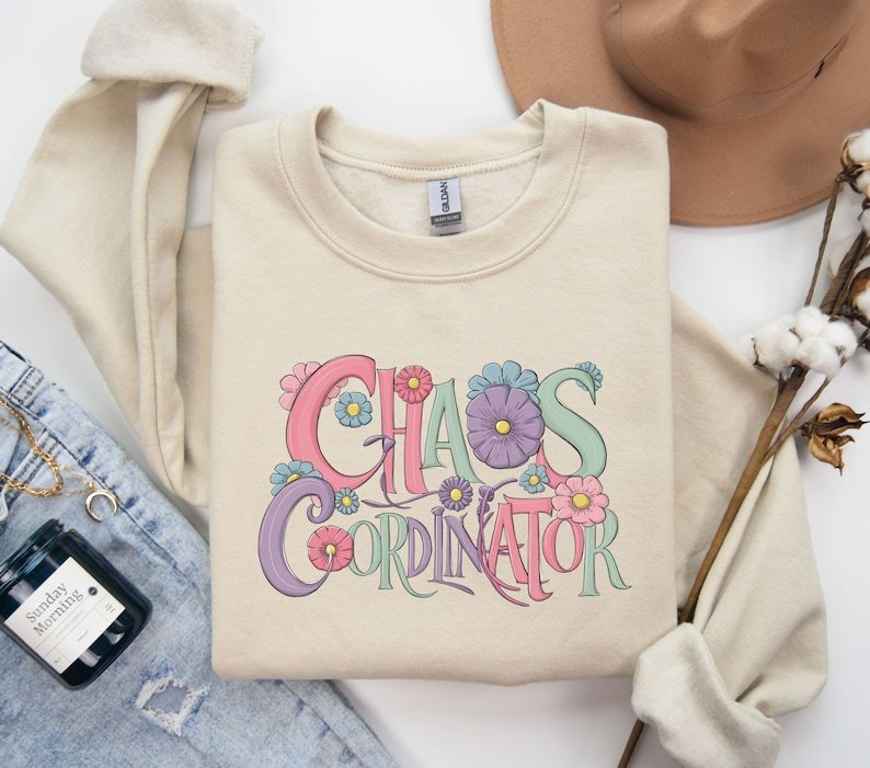 Chaos Coordinator funny flower Sweatshirt