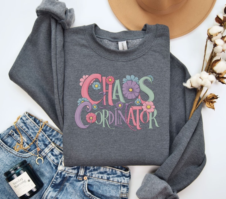 Chaos Coordinator funny flower Sweatshirt