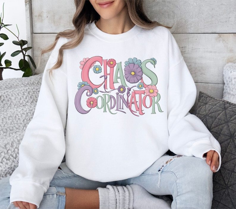 Chaos Coordinator funny flower Sweatshirt