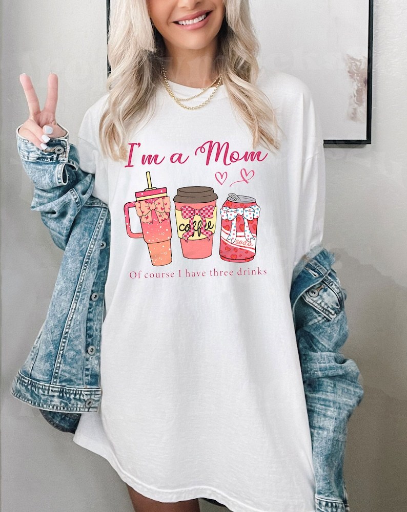 I'm a Mom of Course I Have Three Drinks Shirt