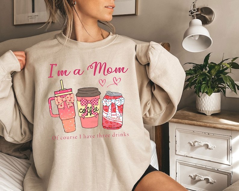 I'm a Mom of Course I Have Three  Drinks Sweatshirt