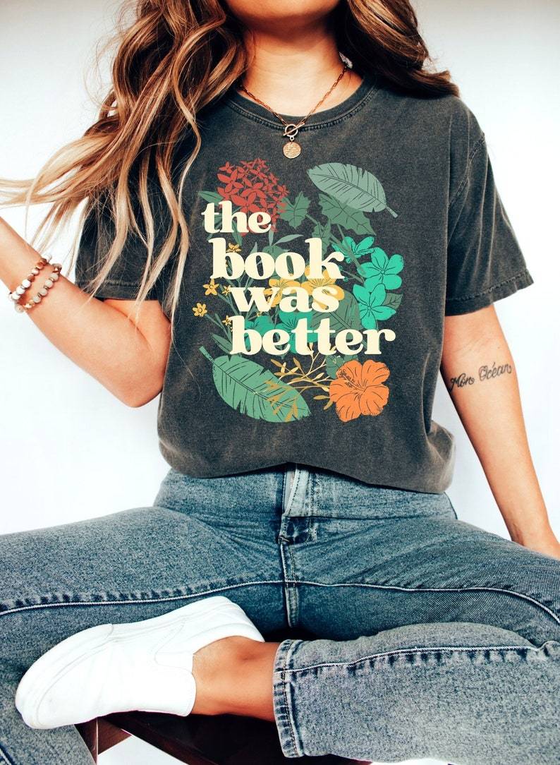 Floral Collage The Book Was Better Shirt