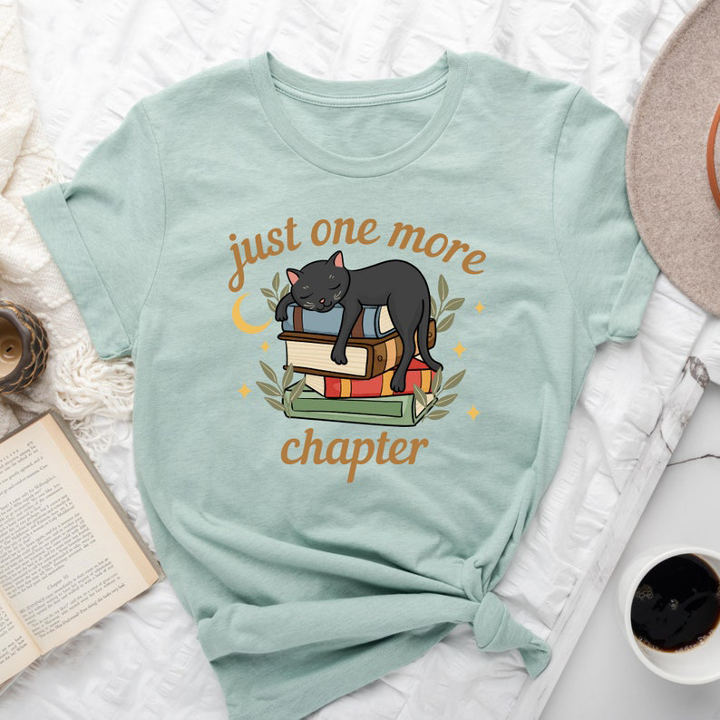 Just One More Chapter Shirt