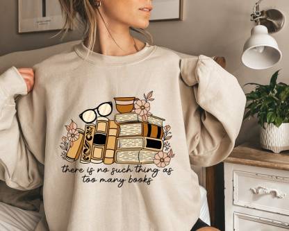 There is no Such Thing as Too Many Books Shirt