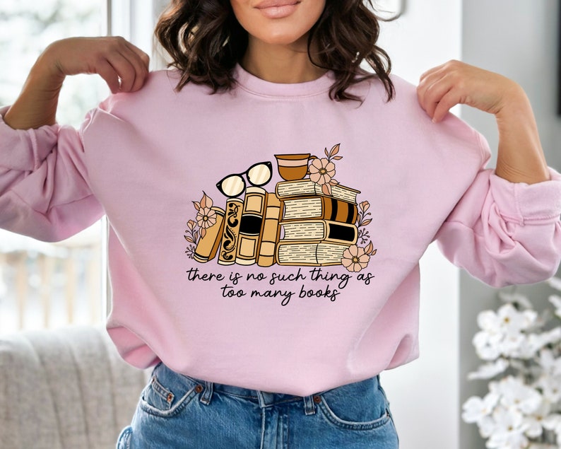 There is no Such Thing as Too Many Books Shirt