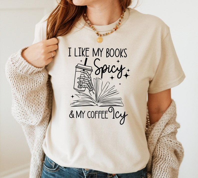 I Like My Books Spicy and My Coffee Icy Shirt
