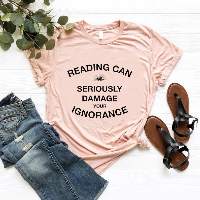 Reading Can Seriously Damage Your Ignorance Shirt