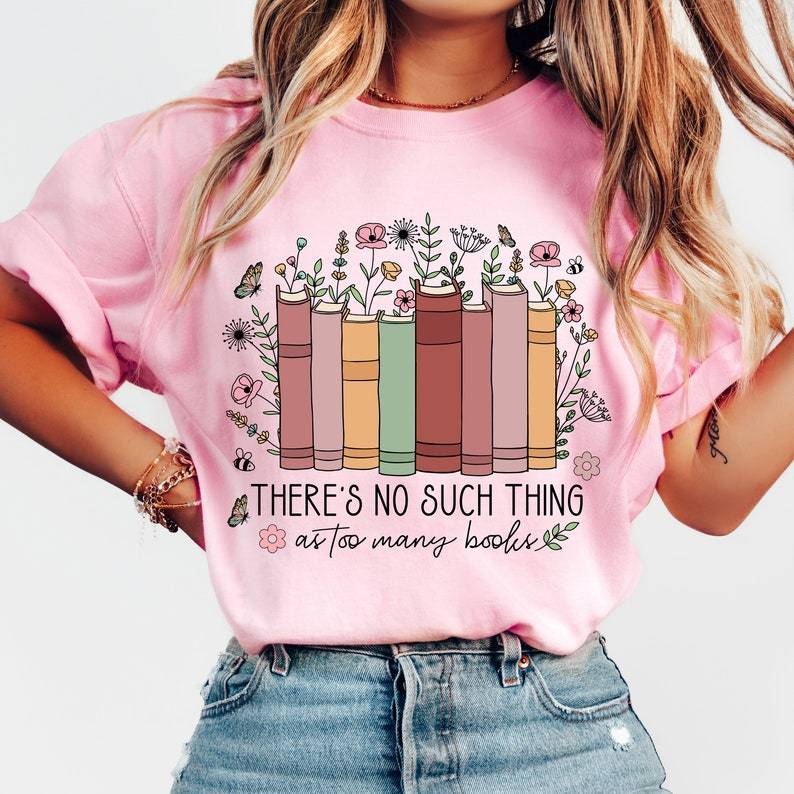 No Such Thing As Too Many Books Shirt