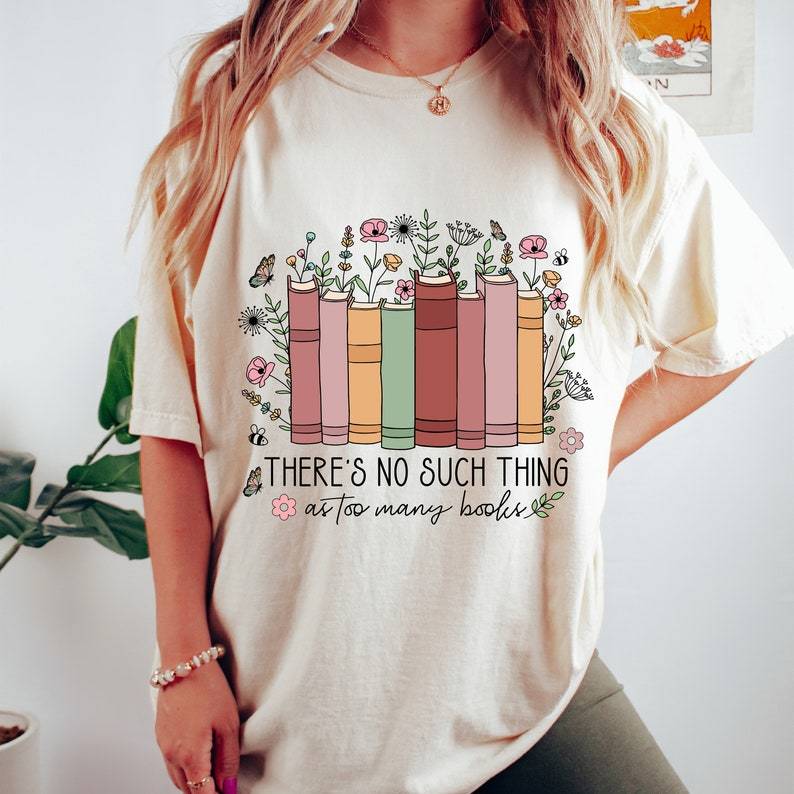 No Such Thing As Too Many Books Shirt