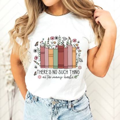 No Such Thing As Too Many Books Shirt