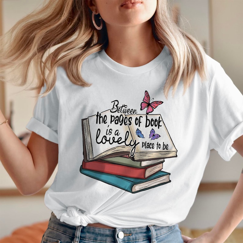 Between the Pages of Books Is A Lovely Place To Be Shirt