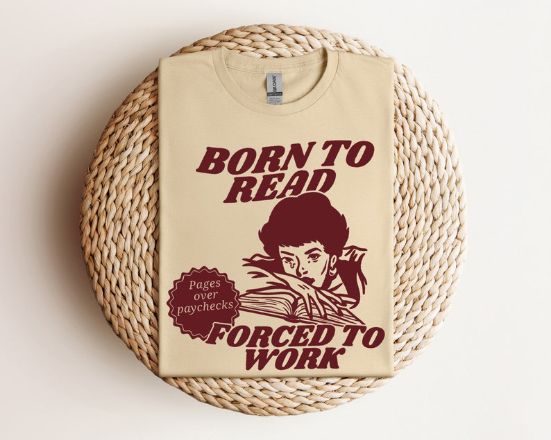 Born To Read Forced To Work Bookish Shirt