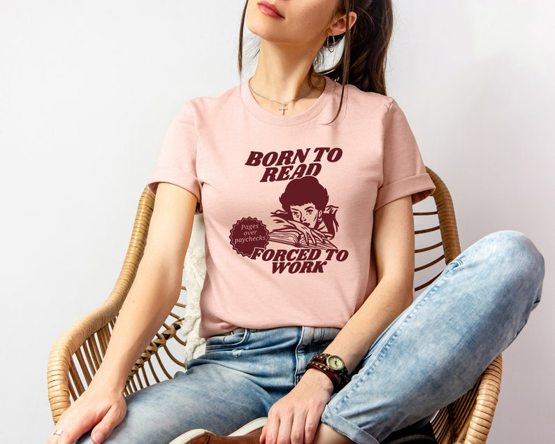 Born To Read Forced To Work Bookish Shirt