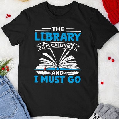 Library is Calling and I Must Go Reading Shirt