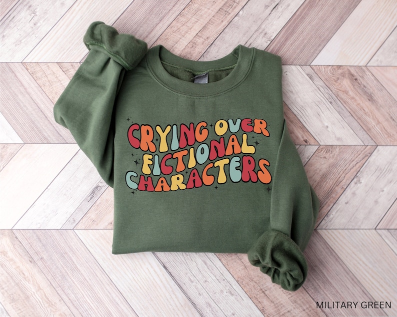 Emotionally Attached To Fictional Characters Sweatshirt