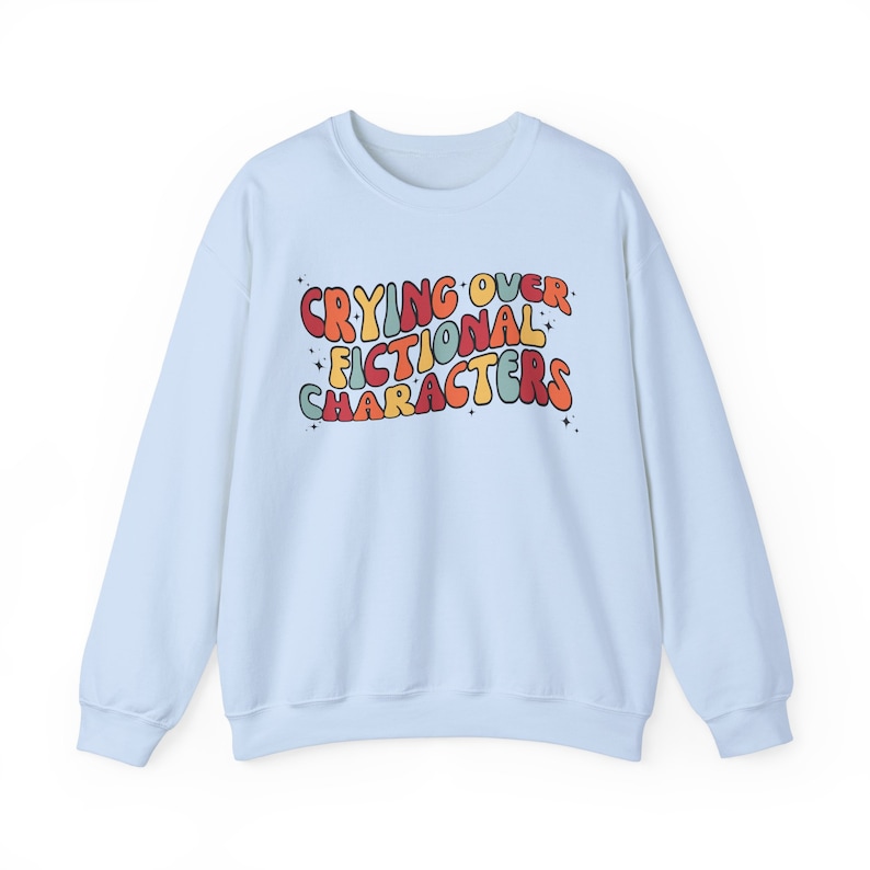 Emotionally Attached To Fictional Characters Sweatshirt