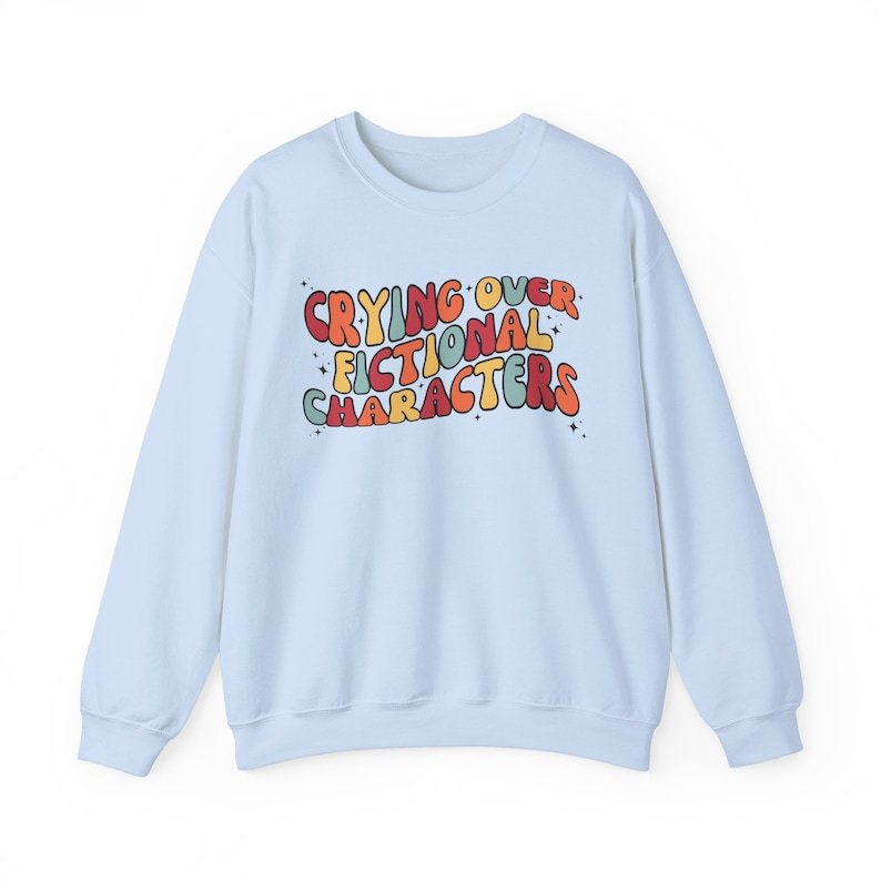 Emotionally Attached To Fictional Characters Sweatshirt