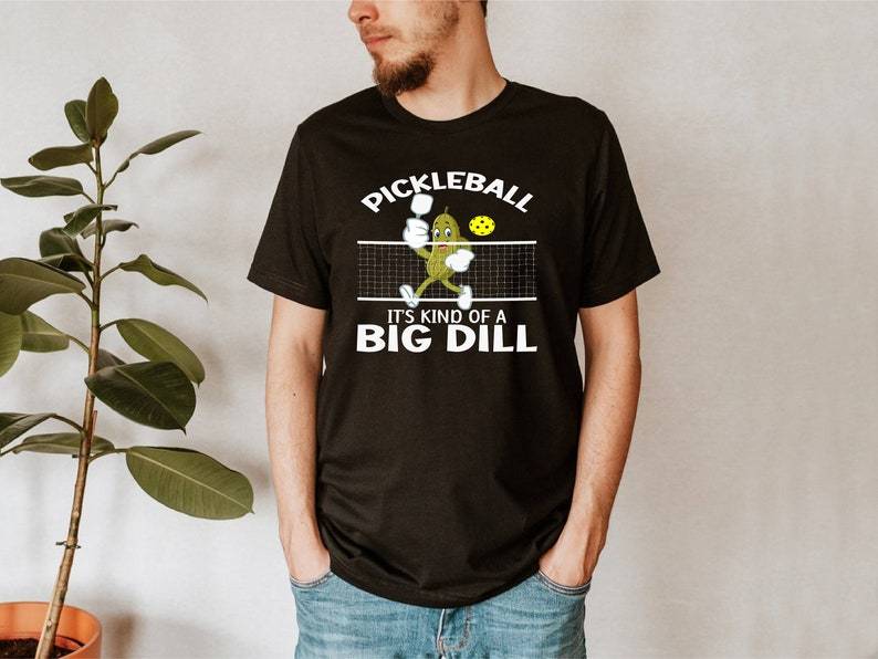 It's Kind of A Big Dill Pickleball Shirt-lovefitte