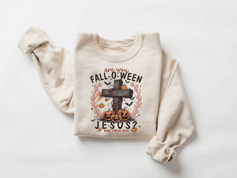 Are You Fall-O-Ween Jesus Sweatshirt