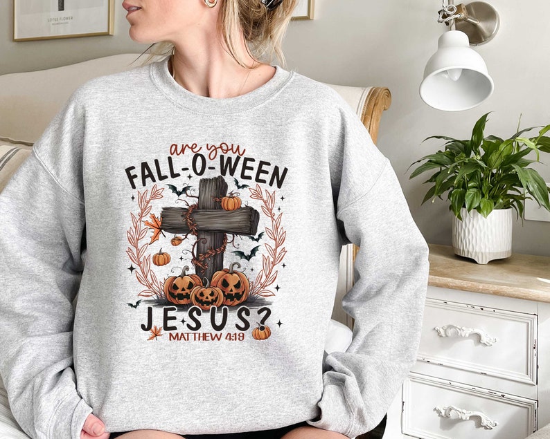 Are You Fall-O-Ween Jesus Sweatshirt