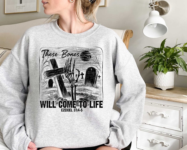 These Bones Will Come To Life Sweatshirt