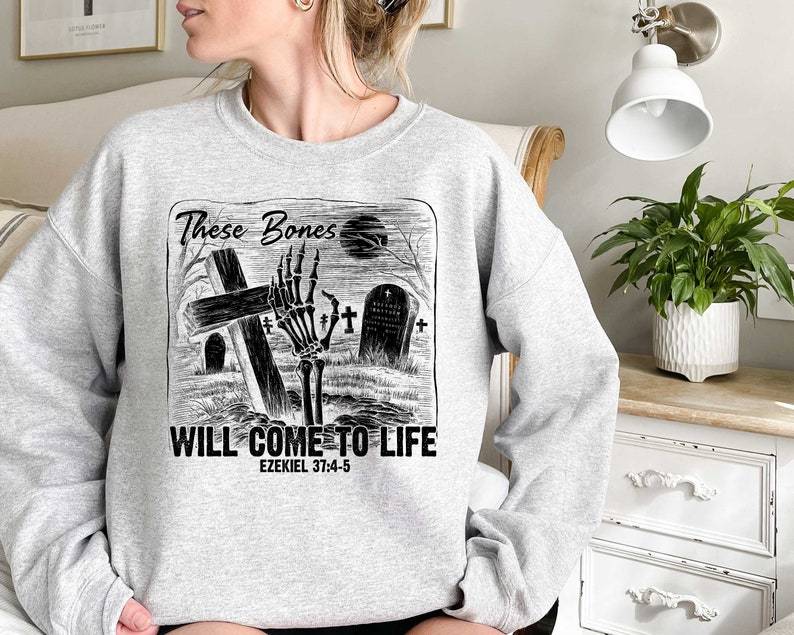 These Bones Will Come To Life Sweatshirt