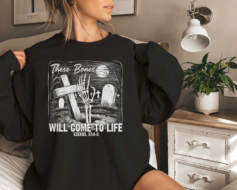 These Bones Will Come To Life Sweatshirt