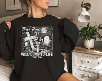 These Bones Will Come To Life Sweatshirt