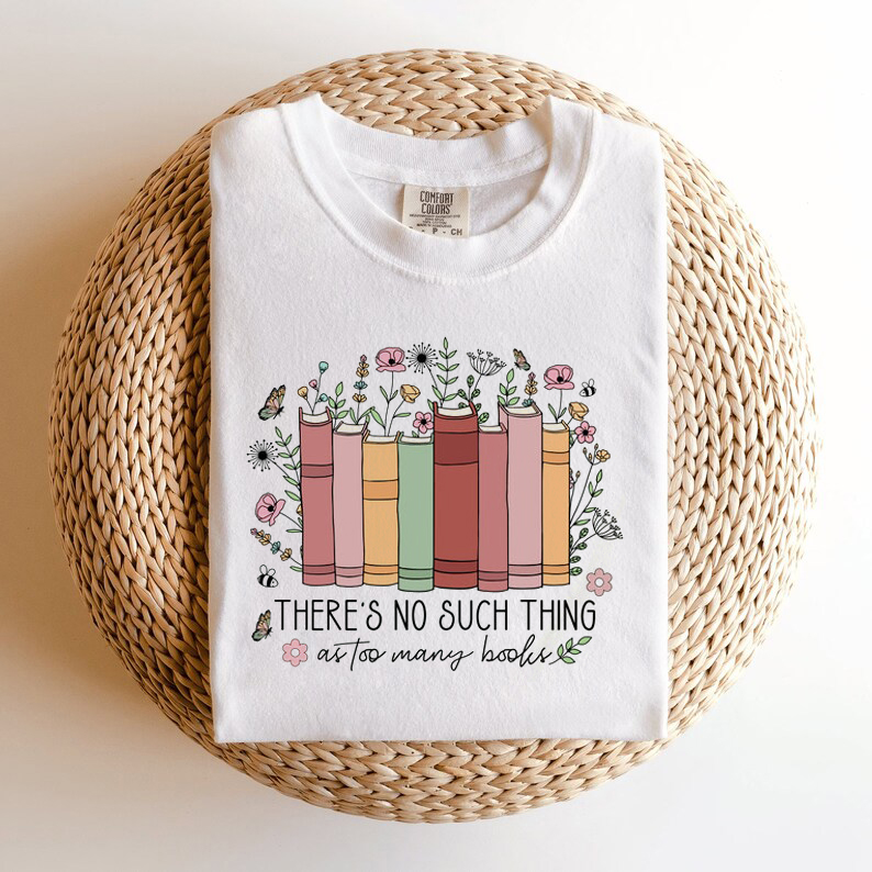 No Such Thing As Too Many Books Shirt