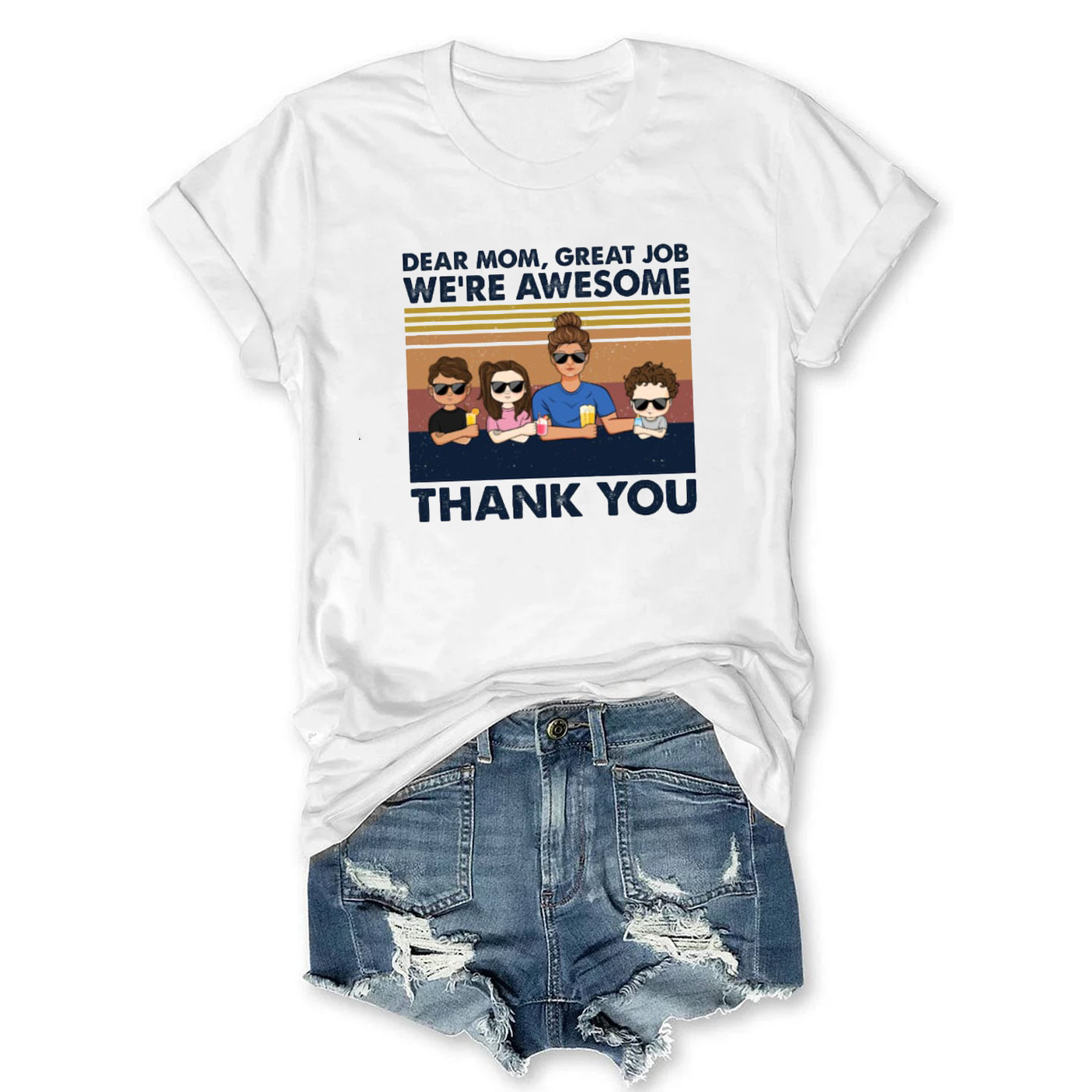 Dear Mom, Great Job Shirt