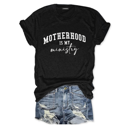 Motherhood Is My Ministry Shirt