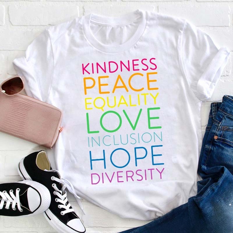 Kindness Peace Equality Love Inclusion Hope Diversity Teacher T-Shirt